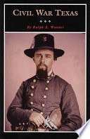 Civil War Texas : a history and a guide / by Ralph A. Wooster.