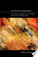 The Alvarez generation : Thom Gunn, Geoffrey Hill, Ted Hughes, Sylvia Plath and Peter Porter /