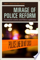 Mirage of police reform : procedural justice and police legitimacy / Robert E. Worden and Sarah J. McLean.