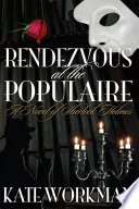 Rendezvous at The Populaire : a Novel of Sherlock Holmes.