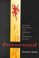 Possessed : women, witches, and demons in Imperial Russia / Christine D. Worobec.