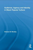 Audience, agency and identity in Black popular culture /