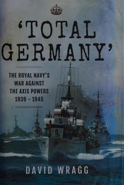 'Total Germany' : the Royal Navy's war against the Axis powers, 1939-45 /