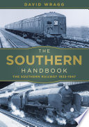 The Southern Railway handbook : the Southern railway 1923-47 /