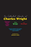 The collected novels of Charles Wright / Charles Wright ; introduction by Ishmael Reed.