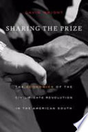 Sharing the prize : the economics of the civil rights revolution in the American South / Gavin Wright.