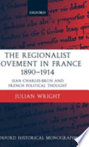 The regionalist movement in France, 1890-1914 : Jean Charles-Brun and French political thought /