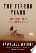 The terror years : from al-Qaeda to the Islamic State / Lawrence Wright.