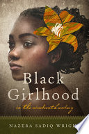 Black girlhood in the nineteenth century /