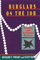 Burglars on the job streetlife and residential break-ins / Richard T. Wright, Scott H. Decker.