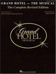 Grand Hotel, the musical : vocal selections / words and music by Robert Wright and George Forrest ; words and music by Maury Yeston.