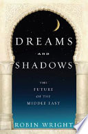 Dreams and shadows : the future of the Middle East /