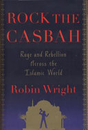 Rock the Casbah : rage and rebellion across the Islamic world /