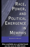 Race, power, and political emergence in Memphis / Sharon D. Wright.