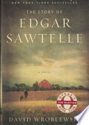 The story of Edgar Sawtelle : a novel / David Wroblewski.