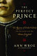 The perfect prince : the mystery of Perkin Warbeck and his quest for the throne of England / Ann Wroe.