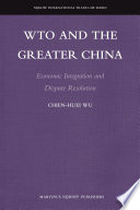 WTO and the greater China economic integration and dispute resolution /