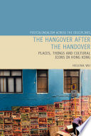 The hangover after the handover : things, places and cultural icons in Hong Kong /