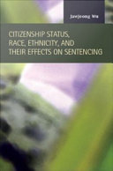 Citizenship Status, Race, Ethnicity, and Their Effects on Sentencing.