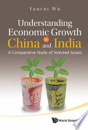 Understanding economic growth in China and India a comparative study of selected issues / Yanrui Wu.