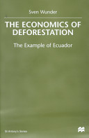 The economics of deforestation : the example of Ecuador / Sven Wunder ; foreword by Jeffrey A. Sayer.