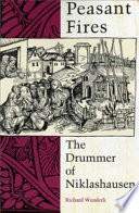 Peasant fires : the drummer of Niklashausen / Richard Wunderli.