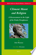 Clément Marot and religion : a reassessment in the light of his Psalm paraphrases /