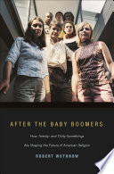 After the baby boomers : how twenty- and thirty-somethings are shaping the future of American religion /