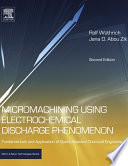 Micromachining using electrochemical discharge phenomenon : fundamentals and application of spark assisted chemical engraving /