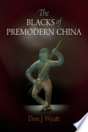 The Blacks of premodern China / Don J. Wyatt.