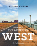 How to read the American West : a field guide /