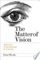 The matter of vision : affective neurobiology & cinema /