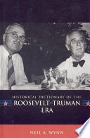 Historical dictionary of the Roosevelt-Truman era / Neil A. Wynn.