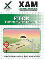 FTCE French sample test 6-12 : teacher certification exam / by Sharon Wynne.