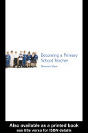 Becoming a primary school teacher /