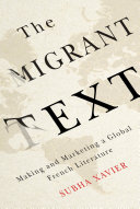 The migrant text : making and marketing a global French literature /