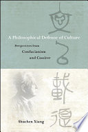 A philosophical defense of culture perspectives from Confucianism and Cassirer /