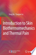 Introduction to skin biothermomechanics and thermal pain / Feng Xu, Tianjian Lu.