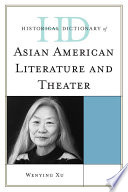 Historical dictionary of Asian American literature and theater /