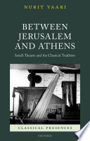 Between Jerusalem and Athens : Israeli theatre and the classical tradition / Nurit Yaari.