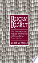 Reform and regret : the story of federal judicial involvement in the Alabama prison system / Larry W. Yackle.