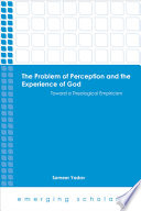 The problem of perception and the experience of God : toward a theological empiricism /