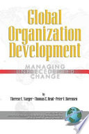 Global organization development : managing unprecedented change / by Therese F. Yaeger, Thomas C. Head, Peter F. Sorensen.