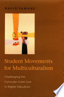 Student movements for multiculturalism : challenging the curricular color line in higher education /