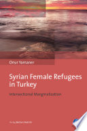 Syrian female refugees in Turkey - intersectional marginalization.