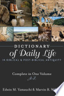 Dictionary of daily life in biblical & post-biblical antiquity Edwin M. Yamauchi & Marvin R. Wilson.