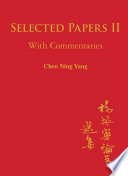 Selected papers II, with commentaries / Chen Ning Yang.