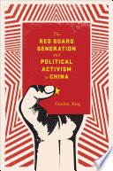 The Red Guard generation and political activism in China / Guobin Yang.
