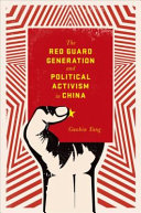 The Red Guard generation and political activism in China / Guobin Yang.