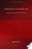 A modernity set to a pre-modern tune : classical-style poetry of modern Chinese writers /